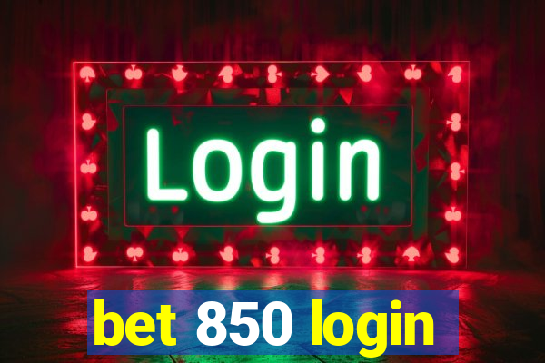 bet 850 login